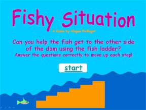 The colorful first slide of the Fishy Situation game asks: Can you help the fish get to the other side of the dam using the fish ladder? Answer the questions correctly to move up each step! A cartoon shows rising steps with water flowing over them and a fish at the bottom step. Start button.