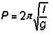Equation: P = 2 π times the square root of length divided by the gravitational constant.
