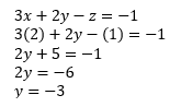 Plug in the known x and z and solve for y: 3x+2y-z=-1; 3(2)+2y-(1)=-1; 2y+5=-1; 2y=-6; y=-3.