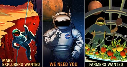 Three posters with the titles: Mars Explorers Wanted, We Need You, and Farmers Wanted. The graphics show artists’ renderings of astronauts in spacesuits rappelling into a deep red-orange rock crevice on Mars, pointing at the viewer, and growing vegetables in a domed structure.