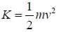 K = 1/2mv squared