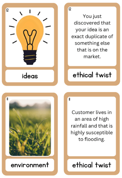 An image of rectangular two-sided playing cards with category on one side, and ethical twists on the other. Ideas: You just discovered that your idea is an exact duplicate of something else that is on the market. Environment: Customer lives in an area of high rainfall and that is highly susceptible to folding. An image of rectangular two-sided playing cards with category on one side, and ethical twists on the other. Ideas: You just discovered that your idea is an exact duplicate of something else that is on the market. Environment: Customer lives in an area of high rainfall and that is highly susceptible to folding.