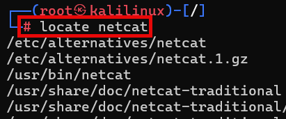 A screenshot from a Kali Linux terminal session showing a root prompt (#) and the typed command locate netcat outlined in a red box. Below the command is the command output listing file paths where netcat and related documentation are installed, including /etc/alternatives/netcat, /usr/bin/netcat, and /usr/share/doc/netcat-traditional/. A screenshot from a Kali Linux terminal session showing a root prompt (#) and the typed command locate netcat outlined in a red box. Below the command is the command output listing file paths where netcat and related documentation are installed, including /etc/alternatives/netcat, /usr/bin/netcat, and /usr/share/doc/netcat-traditional/.