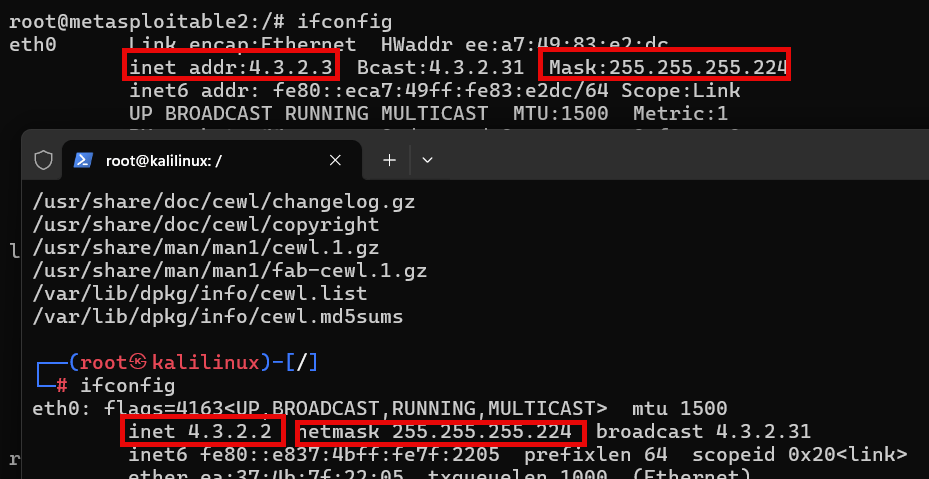 A screenshot showing two overlapping terminal windows displaying network configuration output. The top terminal shows ifconfig output with the IPv4 address inet addr: 4.3.2.3 and the subnet mask: 255.255.255.224 highlighted in red. The lower terminal (labelled with a Kali prompt) also shows ifconfig output with the IPv4 address inet 4.3.2.2 and netmask 255.255.255.224 highlighted in red. Additional file-listing text is visible above the Kali ifconfig output. The red boxes call attention to the two systems’ IP addresses and matching subnet masks. A screenshot showing two overlapping terminal windows displaying network configuration output. The top terminal shows ifconfig output with the IPv4 address inet addr: 4.3.2.3 and the subnet mask: 255.255.255.224 highlighted in red. The lower terminal (labelled with a Kali prompt) also shows ifconfig output with the IPv4 address inet 4.3.2.2 and netmask 255.255.255.224 highlighted in red. Additional file-listing text is visible above the Kali ifconfig output. The red boxes call attention to the two systems’ IP addresses and matching subnet masks.